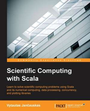 Scientific Computing with Scala de Vytautas Jan¿auskas