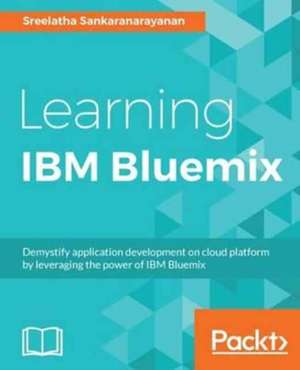 Learning IBM Bluemix de Sreelatha Sankaranarayanan