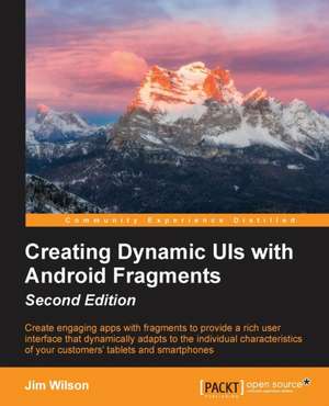 Creating Dynamic Uis with Android Fragments de Jim Wilson