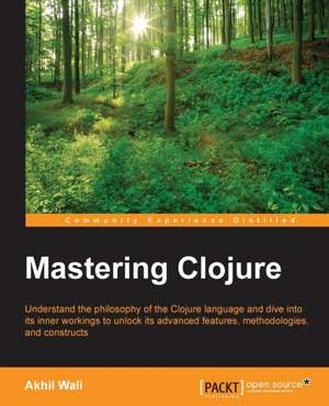 Mastering Clojure de Akhil Wali