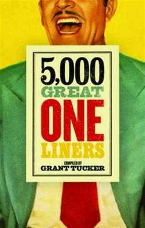 5,000 Great One Liners de Grant Tucker