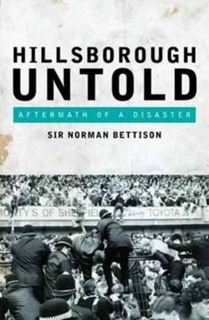 Hillsborough Untold de Norman Bettison