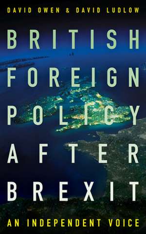 British Foreign Policy After Brexit de David Owen