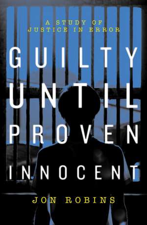 Guilty Until Proven Innocent de Jon Robins