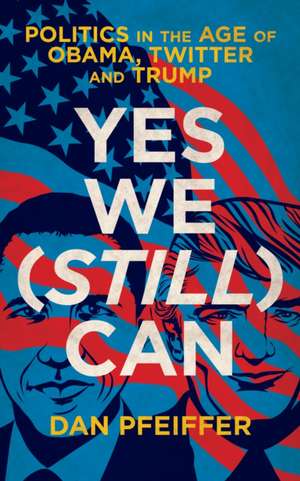 Yes We (Still) Can de Dan Pfeiffer