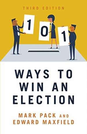 101 Ways to Win An Election de Edward Maxfield