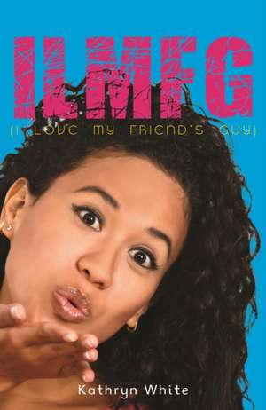 ILMFG (I Love My Friends Guy) de White Kathryn