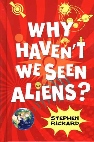 Why Haven't We Seen Aliens (HB) de Rickard Stephen