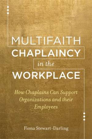 Multifaith Chaplaincy in the Workplace de Fiona Stewart-Darling