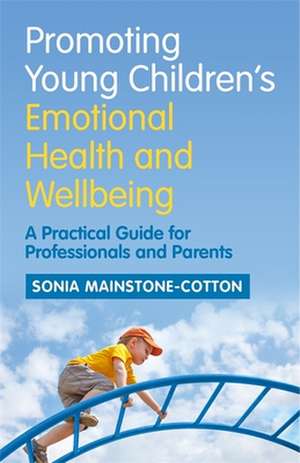 Promoting Young Children's Emotional Health and Wellbeing de Sonia Mainstone-Cotton