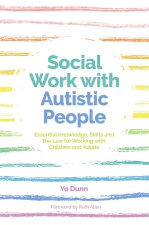 Social Work with Autistic People de Yo Dunn