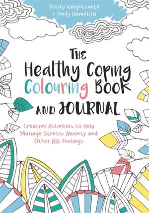 The Healthy Coping Colouring Book and Journal de Pooky Knightsmith