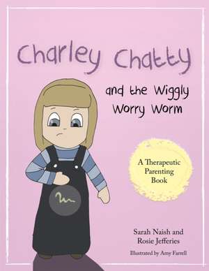 Charley Chatty and the Wiggly Worry Worm de Rosie Jefferies