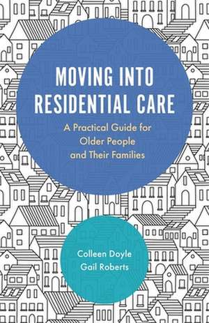 Moving Into Residential Care de Colleen Doyle