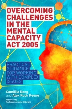 Overcoming Challenges in the Mental Capacity ACT 2005 de Camillia Kong