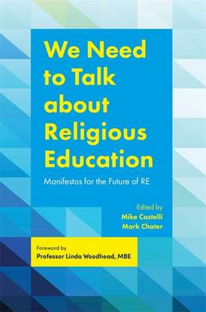 We Need to Talk about Religious Education de Mark Chater