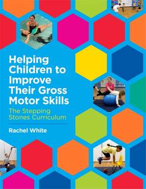 Helping Children to Improve Their Gross Motor Skills de Rachel White