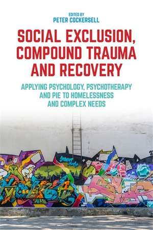 Social Exclusion, Compound Trauma and Recovery de Peter Cockersell