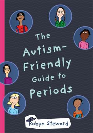 The Autism-Friendly Guide to Periods de Robyn Steward