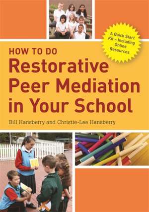 How to Do Restorative Peer Mediation in Your School de Bill Hansberry