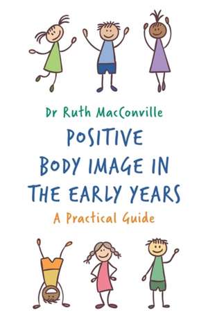 Positive Body Image in the Early Years de Ruth Macconville