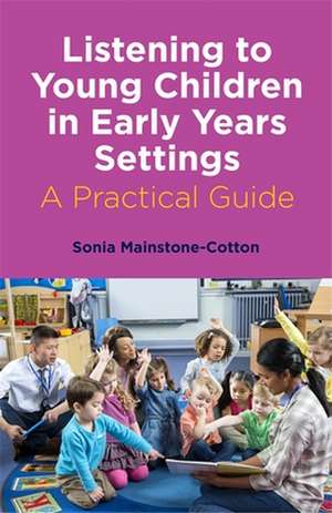 Listening to Young Children in Early Years Settings de Sonia Mainstone-Cotton