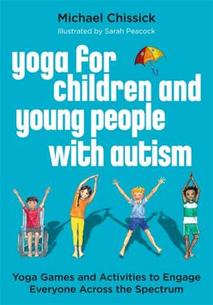 Yoga for Children and Young People with Autism de Michael Chissick