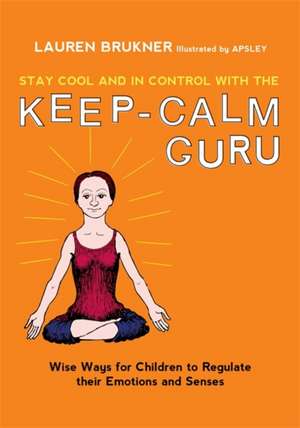 Stay Cool and in Control with the Keep-Calm Guru de Lauren Brukner