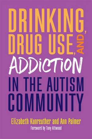 Drinking, Drug Use, and Addiction in the Autism Community de Ann Palmer