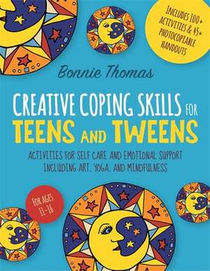 Creative Coping Skills for Teens and Tweens de Bonnie Thomas