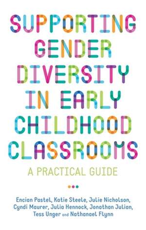 Supporting Gender Diversity in Early Childhood Classrooms de Julie Nicholson