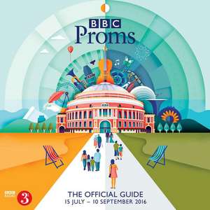 BBC Proms 2016: The Official Guide de Bbc