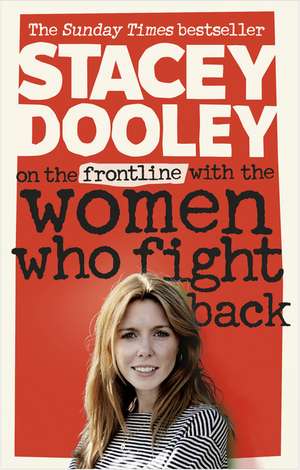 On the Front Line with the Women Who Fight Back de Stacey Dooley