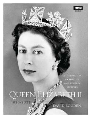 Queen Elizabeth II: A Celebration of Her Life and Reign in Pictures de David Souden