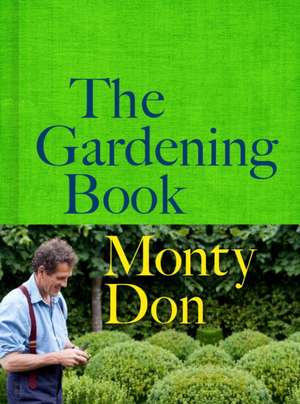 The Gardening Book de Monty Don