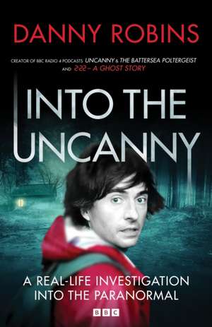 Into the Uncanny de Danny Robins