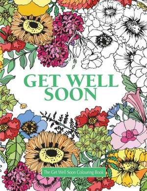 The Get Well Soon Colouring Book de Elizabeth James