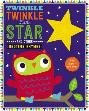 Touch and Feel Nursery Rhymes: Twinkle Twinkle Little Star de Ltd. Make Believe Ideas