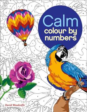 Calm Colour by Numbers de David Woodroffe