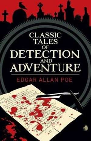 Edgar Allan Poe's Classic Tales of Detection & Adventure de Edgar Allan Poe