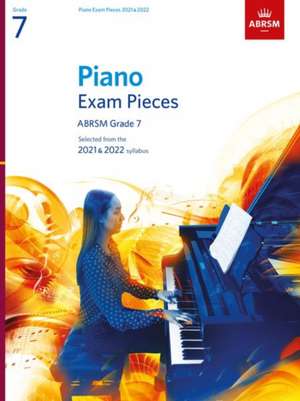 Piano Exam Pieces 2021 & 2022, ABRSM Grade 7: Selected from the 2021 & 2022 syllabus de ABRSM