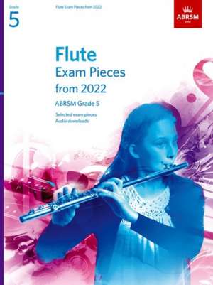 Flute Exam Pieces from 2022, ABRSM Grade 5: Selected from the syllabus from 2022. Flute Part and Piano Accompaniment de ABRSM