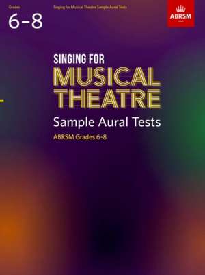 Singing for Musical Theatre Sample Aural Tests, ABRSM Grades 6-8, from 2022 de ABRSM