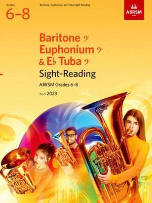 Sight-Reading for Baritone (bass clef), Euphonium (bass clef), E flat Tuba (bass clef), ABRSM Grades 6-8, from 2023 de ABRSM