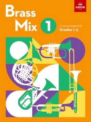 Brass Mix, Book 1: 12 new arrangements for Brass, Grades 1-3 de ABRSM