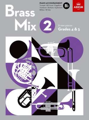 Brass Mix, Book 2, Piano Accompaniment B flat: 8 new pieces for Brass, Grades 4 & 5 de ABRSM