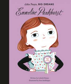 Little People, Big Dreams: Emmeline Pankhurst de Lisbeth Kaiser