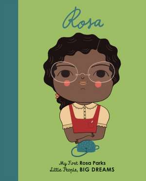 Little People, Big Dreams: Rosa Parks de Maria Isabel Sanchez Vegara