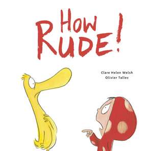 How Rude! de Clare Helen Welsh