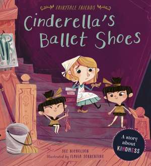 Cinderella's Ballet Shoes de Sue Nicholson